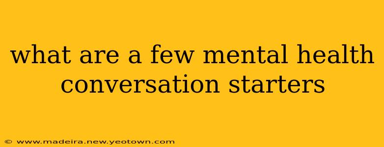 what are a few mental health conversation starters
