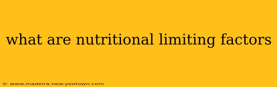what are nutritional limiting factors