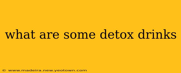what are some detox drinks