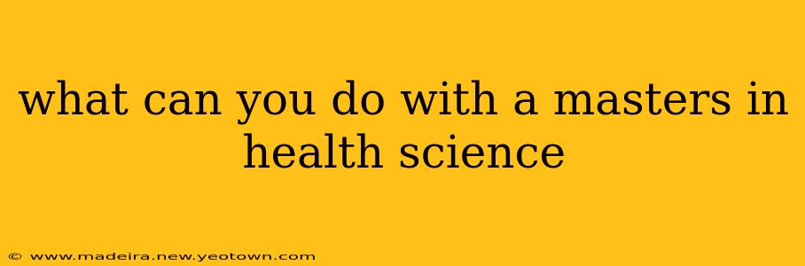 what can you do with a masters in health science