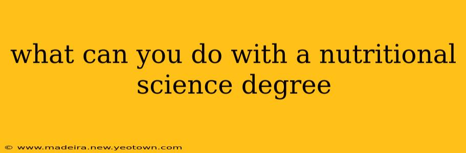 what can you do with a nutritional science degree