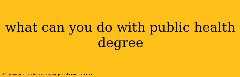 what can you do with public health degree