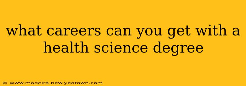 what careers can you get with a health science degree