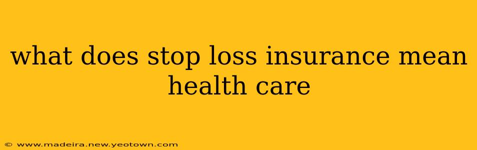 what does stop loss insurance mean health care