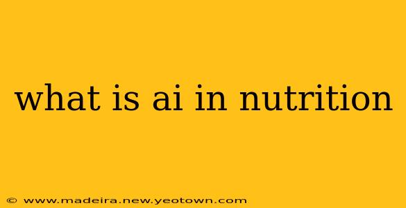 what is ai in nutrition