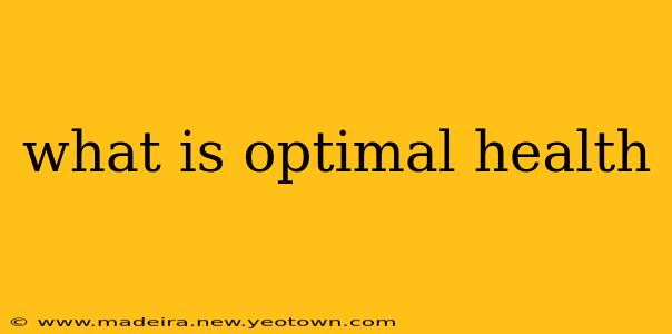 what is optimal health