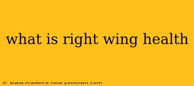 what is right wing health