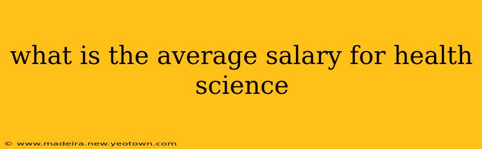 what is the average salary for health science