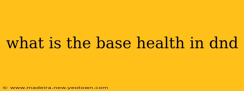 what is the base health in dnd