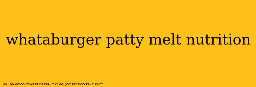 whataburger patty melt nutrition
