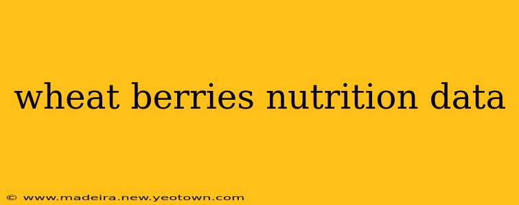 wheat berries nutrition data