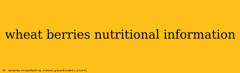 wheat berries nutritional information