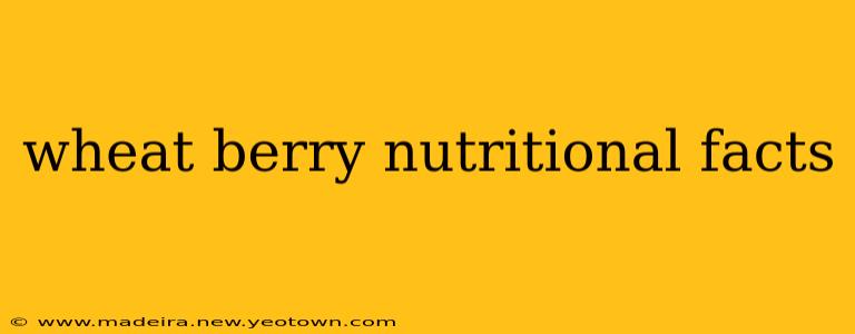 wheat berry nutritional facts