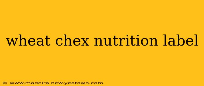 wheat chex nutrition label
