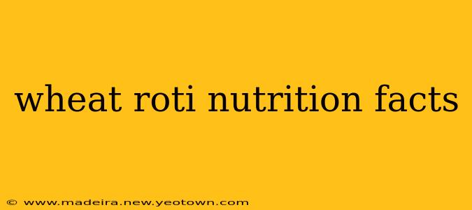 wheat roti nutrition facts