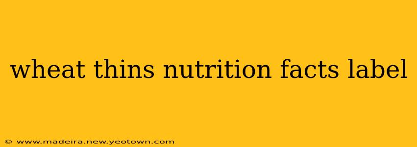 wheat thins nutrition facts label