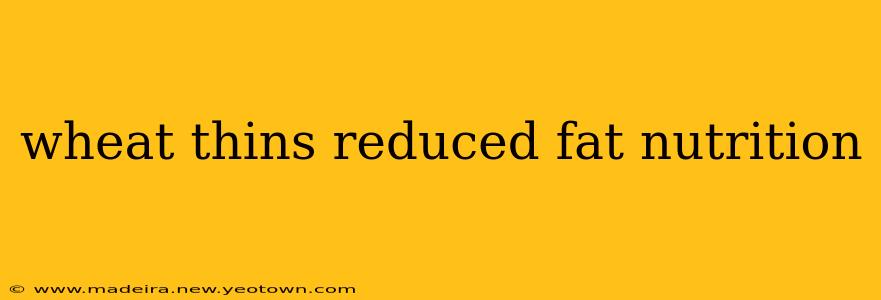 wheat thins reduced fat nutrition