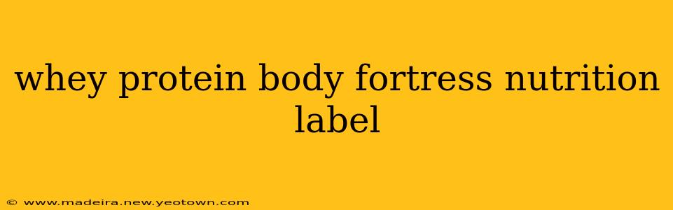 whey protein body fortress nutrition label