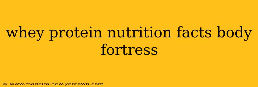 whey protein nutrition facts body fortress