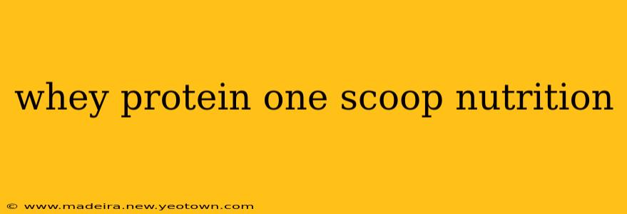 whey protein one scoop nutrition