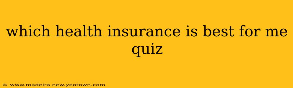 which health insurance is best for me quiz
