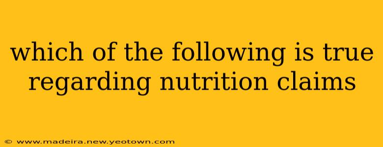 which of the following is true regarding nutrition claims