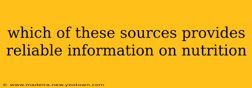 which of these sources provides reliable information on nutrition