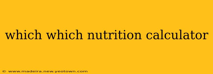 which which nutrition calculator