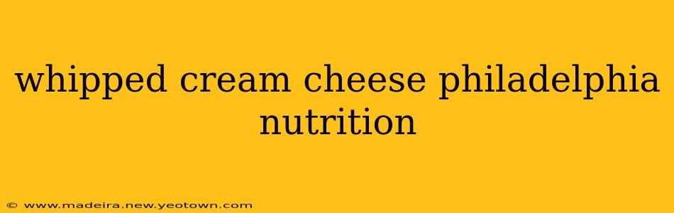 whipped cream cheese philadelphia nutrition