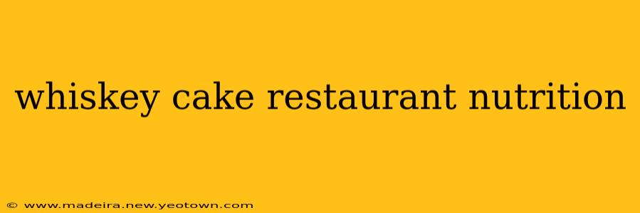 whiskey cake restaurant nutrition