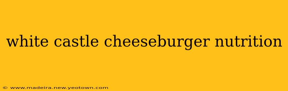 white castle cheeseburger nutrition