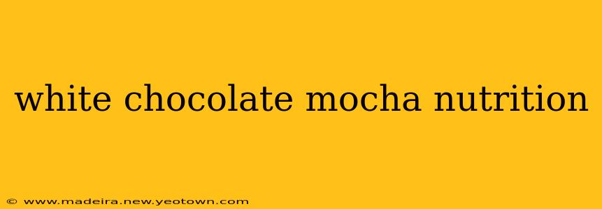 white chocolate mocha nutrition