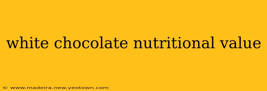 white chocolate nutritional value