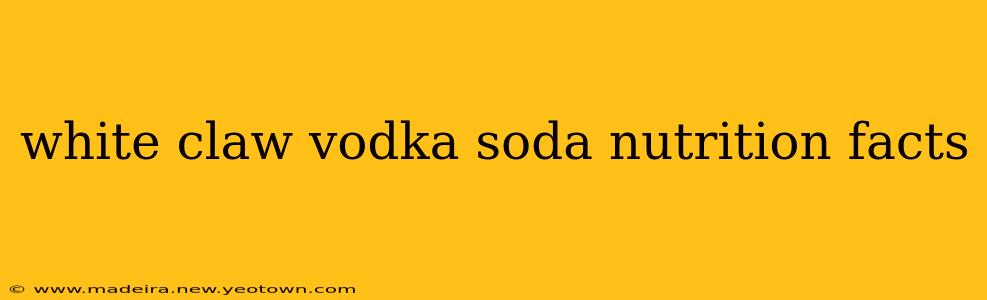 white claw vodka soda nutrition facts