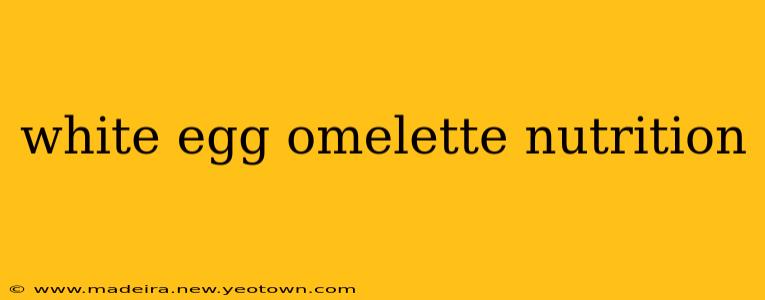 white egg omelette nutrition