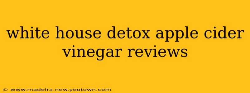 white house detox apple cider vinegar reviews