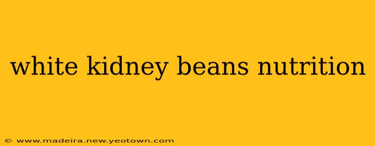 white kidney beans nutrition