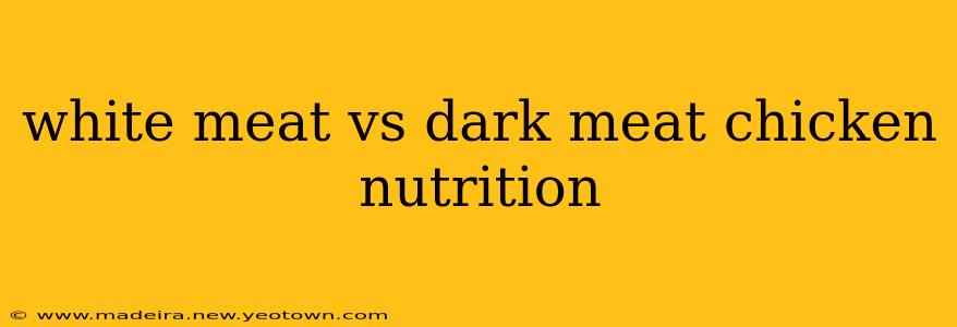 white meat vs dark meat chicken nutrition