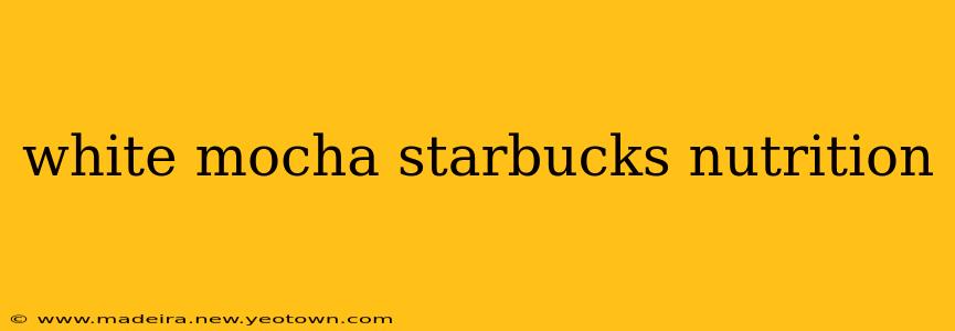 white mocha starbucks nutrition