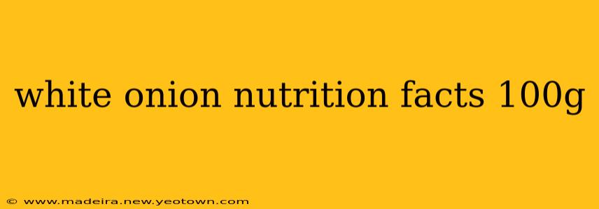 white onion nutrition facts 100g
