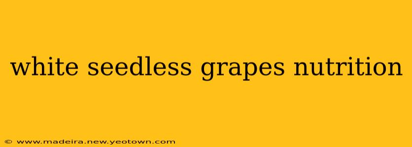white seedless grapes nutrition