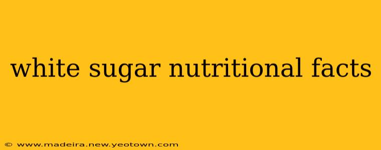 white sugar nutritional facts