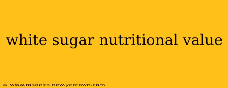 white sugar nutritional value