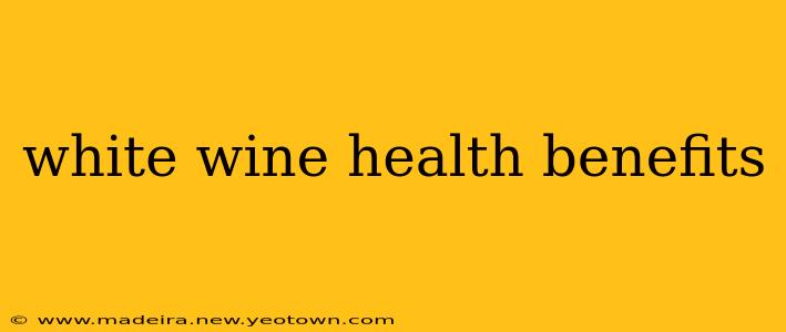 white wine health benefits