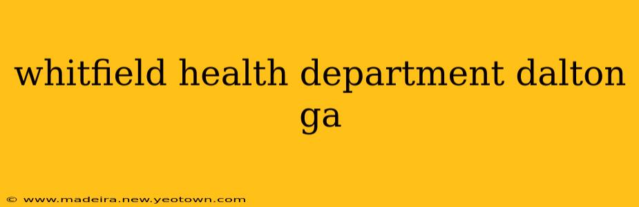 whitfield health department dalton ga