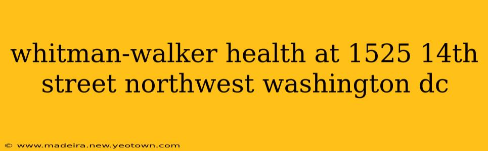 whitman-walker health at 1525 14th street northwest washington dc