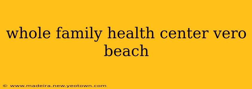 whole family health center vero beach