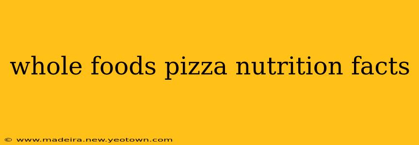whole foods pizza nutrition facts