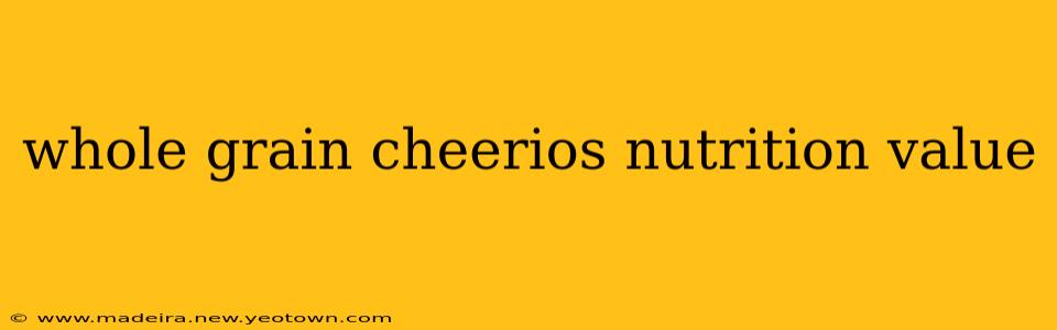 whole grain cheerios nutrition value