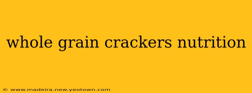 whole grain crackers nutrition